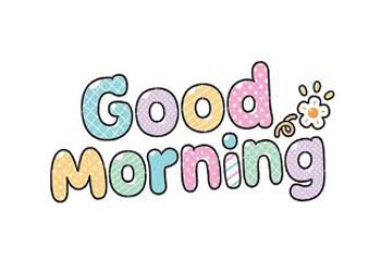 Good Morning